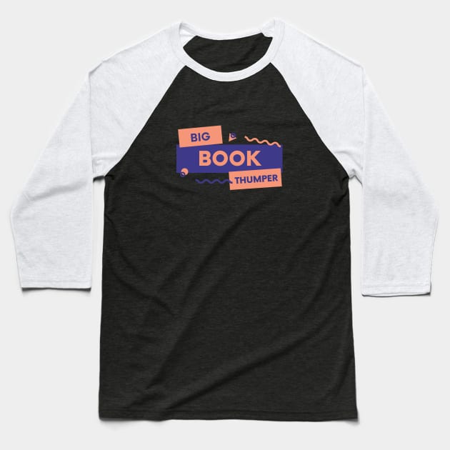 Big Book Thumper  - Sobriety Program Twelve Steps Baseball T-Shirt by RecoveryTees